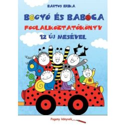   Bartos Erika: Bogyó és Babóca foglalkoztatókönyv 12 új mesével